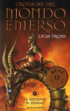 Licia Troisi - Cronache del Mondo Emerso - Vol.2: Missione di Sennar. Die Drachenkämpferin - Der Auftrag des Magiers, italienische Ausgabe