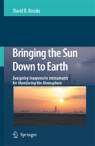 David R Brooks, David R. Brooks - Bringing the Sun Down to Earth