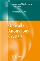 Bart Kahr, Yuri Punin, Yurii Punin, Yurii O. Punin, Alexande Shtukenberg, Alexander Shtukenberg... - Optically Anomalous Crystals