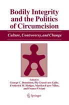 George C. Denniston, Pi Grassivaro Gallo, Pia Grassivaro Gallo, Frederick M. Hodges, Frederick M Hodges et al, Marilyn Fayre Milos... - Bodily Integrity and the Politics of Circumcision