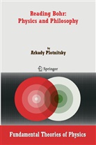 Arkady Plotnitsky - Reading Bohr: Physics and Philosophy