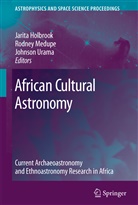 Jarita Holbrook, Jarita C. Holbrook, R. Thebe Medupe, Johnson O Urama, Thebe Medupe, R Thebe Medupe... - African Cultural Astronomy