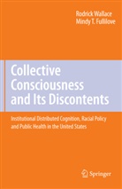 Mindy Fullilove, Mindy T Fullilove, Mindy T. Fullilove, Rodric Wallace, Rodrick Wallace - Collective Consciousness and Its Discontents: