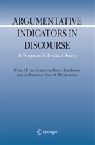 Frans H va Eemeren, Frans H van Eemeren, Frans H. van Eemeren, Pete Houtlosser, Peter Houtlosser, Snoeck Henk... - Argumentative Indicators in Discourse