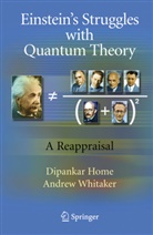 Dipanka Home, Dipankar Home, Andrew Whitaker - Einstein's Struggles with Quantum Theory