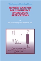 Bhabani S Das, Bhabani S. Das, Rao Govindaraju, Rao S Govindaraju, Rao S. Govindaraju - Moment Analysis for Subsurface Hydrologic Applications