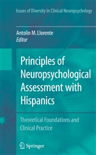 Antolin M. Llorente, Antoli M Llorente, Antolin M Llorente - Principles of Neuropsychological Assessment with Hispanics