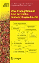 Jean-Pierr Fouque, Jean-Pierre Fouque, Josseli Garnier, Josselin Garnier, PAPANICOLAOU, G. Papanicolaou... - Wave Propagation and Time Reversal in Randomly Layered Media