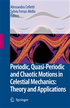 Alessandr Celletti, Alessandra Celletti, Ferraz-Mello, Ferraz-Mello, Sylvio Ferraz-Mello - Periodic, Quasi-Periodic and Chaotic Motions in Celestial Mechanics: Theory and Applications