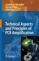 Alex va Belkum, Alex Van Belkum, Hays, John P. Hays, Elizabeth Van Pelt-Verkuil, Elizabet van Pelt-Verkuil... - Principles and Technical Aspects of PCR Amplification