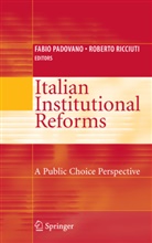 Fabi Padovano, Fabio Padovano, Ricciuti, Ricciuti, Roberto Ricciuti - Italian Institutional Reforms: A Public Choice Perspective