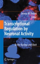 Seren Dudek, Serena Dudek - Transcriptional Regulation by Neuronal Activity