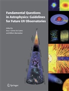Ana I. Gómez de Castro, An I Gómez de Castro, Ana I Gómez de Castro, Wamsteker, Wamsteker, Willem Wamsteker - Fundamental Questions in Astrophysics: Guidelines for Future UV Observatories
