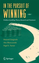 Ale Blaszczynski, Alex Blaszczynski, Nigel Turner, Nigel E. Turner, Masood Zangeneh - In the Pursuit of Winning