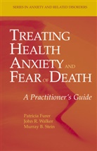Patrici Furer, Patricia Furer, Murray B Stein, Murray B. Stein, John Walker, John R Walker... - Treating Health Anxiety and Fear of Death