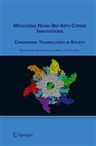 William S. Bainbridge, William Sims Bainbridge, Mihail C. Roco, Willia Sims Bainbridge, William Sims Bainbridge - Managing Nano-Bio-Info-Cogno Innovations