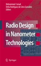 Delia R. de Llera González, Mohamme Ismail, Mohammed Ismail, Delia R. Llera González, Delia R. de Llera González, R de Llera González... - Radio Design in Nanometer Technologies