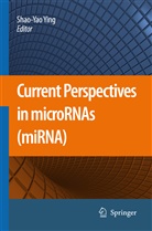 Shao Yao Ying, Shao-Ya Ying, Shao-Yao Ying - Current Perspectives in microRNAs (miRNA)
