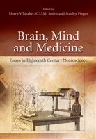 Stanley Finger, C. U. M. Smith, C.U.M. Smith, U M Smith, C U M Smith, Harry Whitaker - Brain, Mind and Medicine: