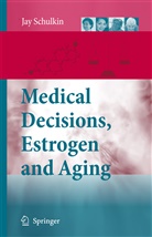 Jay Schulkin - Medical Decisions, Estrogen and Aging