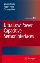 Woute Bracke, Wouter Bracke, Chris van Hoof, Rober Puers, Robert Puers, Chris van Hoof - Ultra Low Power Capacitive Sensor Interfaces