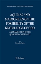 Mercedes Rubio - Aquinas and Maimonides on the Possibility of the Knowledge of God