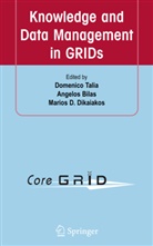 Angelo Bilas, Angelos Bilas, Marios D Dikaiakos, Marios D. Dikaiakos, Domenico Talia - Knowledge and Data Management in GRIDs