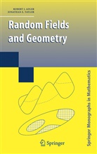 R Adler, R J Adler, R. J. Adler, Robert J. Adler, Jonathan Taylor, Jonathan E Taylor... - Random Fields and Geometry