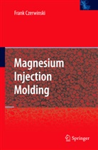 Frank Czerwinski - Magnesium Injection Molding
