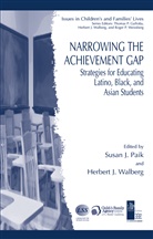 E. W. Gordon, Susa J Paik, Susan J Paik, J Walberg, J Walberg, Susan J. Paik... - Narrowing the Achievement Gap