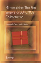 Deni Flandre, Denis Flandre, Jea Laconte, Jean Laconte, Jean-Pierre Raskin - Micromachined Thin-Film Sensors for SOI-CMOS Co-Integration