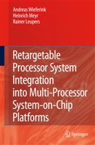 Rainer Leupers, Heinric Meyr, Heinrich Meyr, Andrea Wieferink, Andreas Wieferink - Retargetable Processor System Integration into Multi-Processor System-on-Chip Platforms