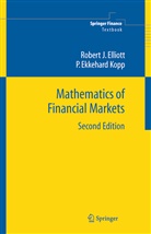 Robert Elliott, Robert J Elliott, Robert J. Elliott, P Ekkehard Kopp, P. E. Kopp, P. Ekkehard Kopp... - Mathematics of Financial Markets