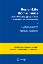 Tijana T Ivancevic, Tijana T. Ivancevic, Vladimir Ivancevic, Vladimir G Ivancevic, Vladimir G. Ivancevic - Human-Like Biomechanics