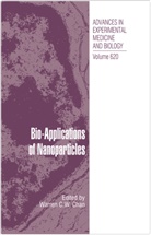 Warre C W Chan, Warren C W Chan, Warren C. W. Chan, Warren C.W. Chan - Bio-Applications of Nanoparticles