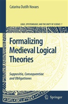 Catarina Dutilh Novaes - Formalizing Medieval Logical Theories