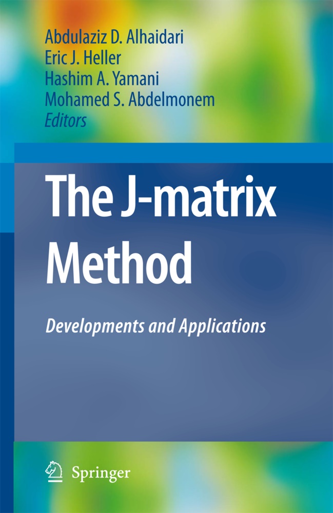 E. J: Heller, H. a. Yamani, Hashim A Yamani et al, Mohamed S. Abdelmonem, Abdulaziz D. Alhaidari, … - The J-Matrix Method Developments and Applications