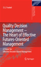 E G Frankel, E. G. Frankel, E.G. Frankel - Quality Decision Management -The Heart of Effective Futures-Oriented Management