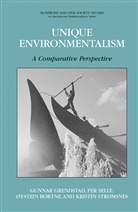 Oystein Bortne, Gunna Grendstad, Gunnar Grendstad, Pe Selle, Per Selle, Kristin Stromsnes... - Unique Environmentalism