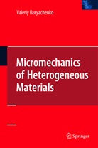 Valeriy Buryachenko - Micromechanics of Heterogeneous Materials