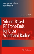 Payam Heydari, Aminghase Safarian, Aminghasem Safarian, Payam Heydari, Aminghasem Safarian - Silicon-Based RF Front-Ends for Ultra Wideband Radios