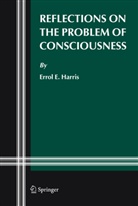 Errol E Harris, Errol E. Harris - Reflections on the Problem of Consciousness