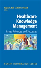 P. C. Candy, Rajee Bali, Rajeev Bali, Rajeev K. Bali, Dwivedi, Dwivedi... - Healthcare Knowledge Management