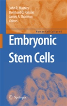 James A Thomson, John R. Masters, Bernhar O Palsson, Bernhard O Palsson, Bernhard O. Palsson, Bernhard Ø. Palsson... - Embryonic Stem Cells