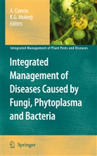 A. Ciancio, Aureli Ciancio, Aurelio Ciancio, G Mukerji, G Mukerji, K. G. Mukerji... - Integrated Management of Diseases Caused by Fungi, Phytoplasma and Bacteria