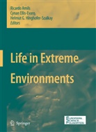 Ricardo Amils, Ricardo Amils Pibernat, Cyna Ellis-Evans, Cynan Ellis-Evans, Helmut G Hinghofer-Szalkay, Helmut Hinghofer-Szalkay... - Life in Extreme Environments