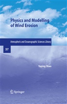 Yaping Shao - Physics and Modelling of Wind Erosion