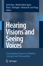 Gerrit Glas, Mosh Halevi Spero, Moshe Halevi Spero, Peter J Verhagen et al, Herman M. van Praag, Moshe Halevi Spero... - Hearing Visions and Seeing Voices