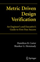 Hamilton Carter, Hamilton B Carter, Hamilton B. Carter, Shankar G Hemmady, Shankar G. Hemmady - Metric Driven Design Verification