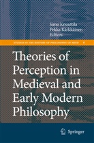 Kärkkäinen, Kärkkäinen, Pekka Kärkkäinen, Sim Knuuttila, Simo Knuuttila, KNUUTTILA SIMO - Theories of Perception in Medieval and Early Modern Philosophy